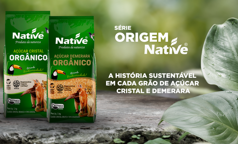 Origem Sustentável: a história do Açúcar Orgânico Cristal e Demerara da Native